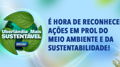 Prefeitura está com inscrições abertas para o selo “Uberlândia Mais Sustentável”