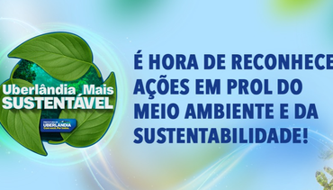 Prefeitura está com inscrições abertas para o selo “Uberlândia Mais Sustentável”